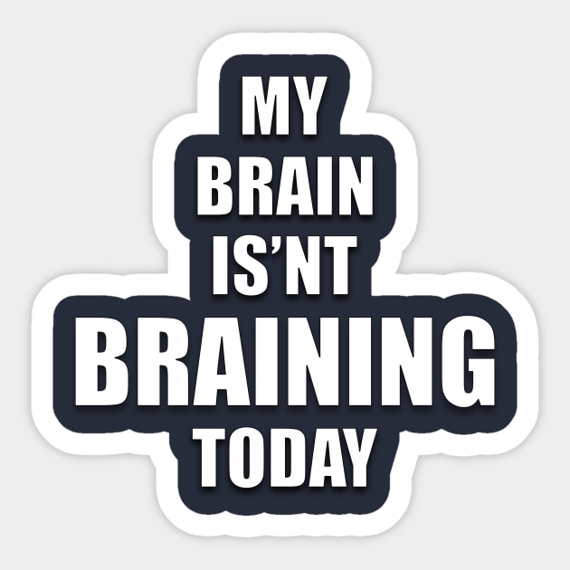 MY BRAIN ISN'T BRAINING TODAY Sticker by Ali Cat Originals